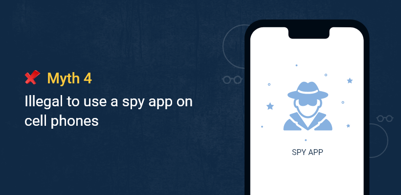 It’s illegal to use a spy app on cell phones.