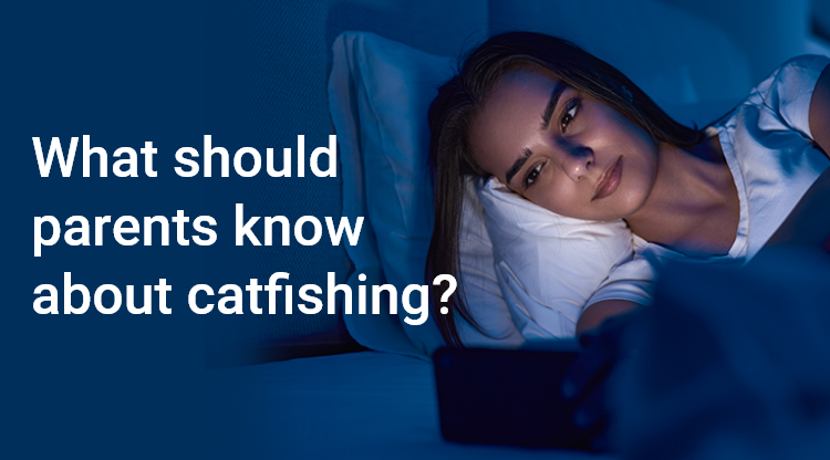 What should parents know about catfishing
